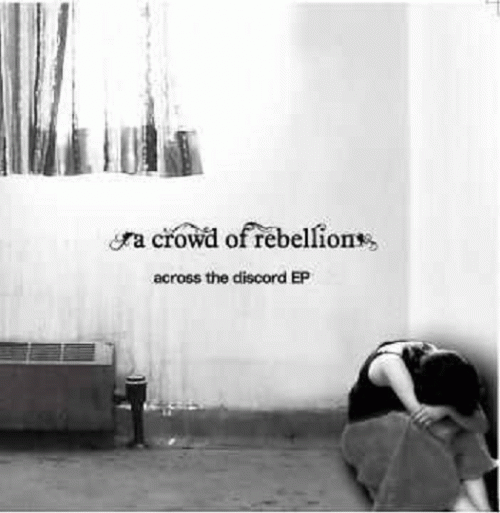 A Crowd Of Rebellion : Across the Discord